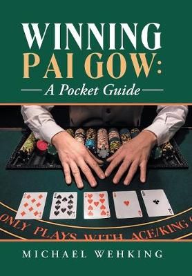 Winning Pai Gow By Michael Wehking 9781984523051 (Hardback)