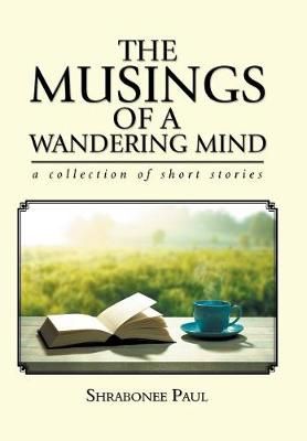 The Musings of a Wandering Mind By Shrabonee Paul 9781984540751