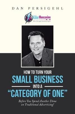 How to Turn Your Small Business into a "Category of One" By Persigehl