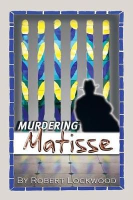 Murdering Matisse By Robert Lockwood 9781984549556 (Paperback)