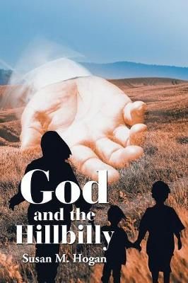 God and the Hillbilly By Hogan 9781984551634 (Paperback)