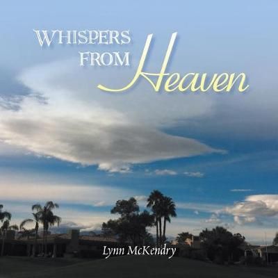 Whispers from Heaven By Lynn McKendry 9781984557162 (Paperback)