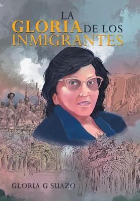 Gloria De Los Inmigrantes By Suazo 9781984559883 (Hardback)