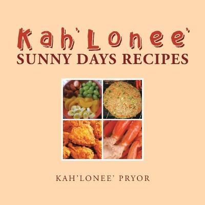 Kah'Lonee' Sunny Days Recipes By Pryor 9781984560285 (Paperback)