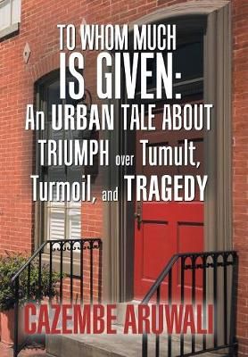 To Whom Much Is Given By Aruwali 9781984562241 (Hardback)
