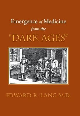 Emergence of Medicine from the "Dark Ages" By Lang 9781984562456