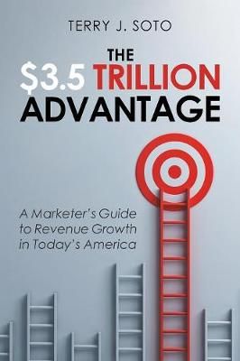 The $3.5 Trillion Advantage By Terry J Soto 9781984567154 (Paperback)