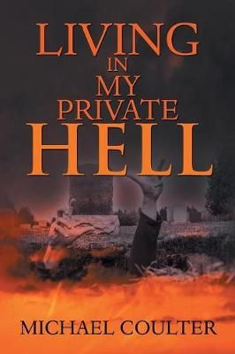 Living in My Private Hell By Michael Coulter 9781984567970 (Paperback)
