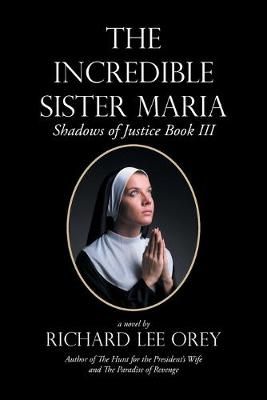 The Incredible Sister Maria: Shadows of Justice Book Iii 9781984578891