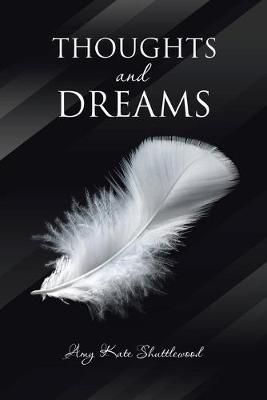 Thoughts and Dreams By Shuttlewood, Amy Kate 9781984591746 (Paperback)