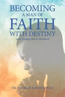 Becoming a Man of Faith with Destiny By Ravhudzulo 9781984595683