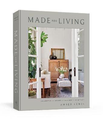 Made for Living By Amber Lewis (author), Tessa Neustadt (photographer)