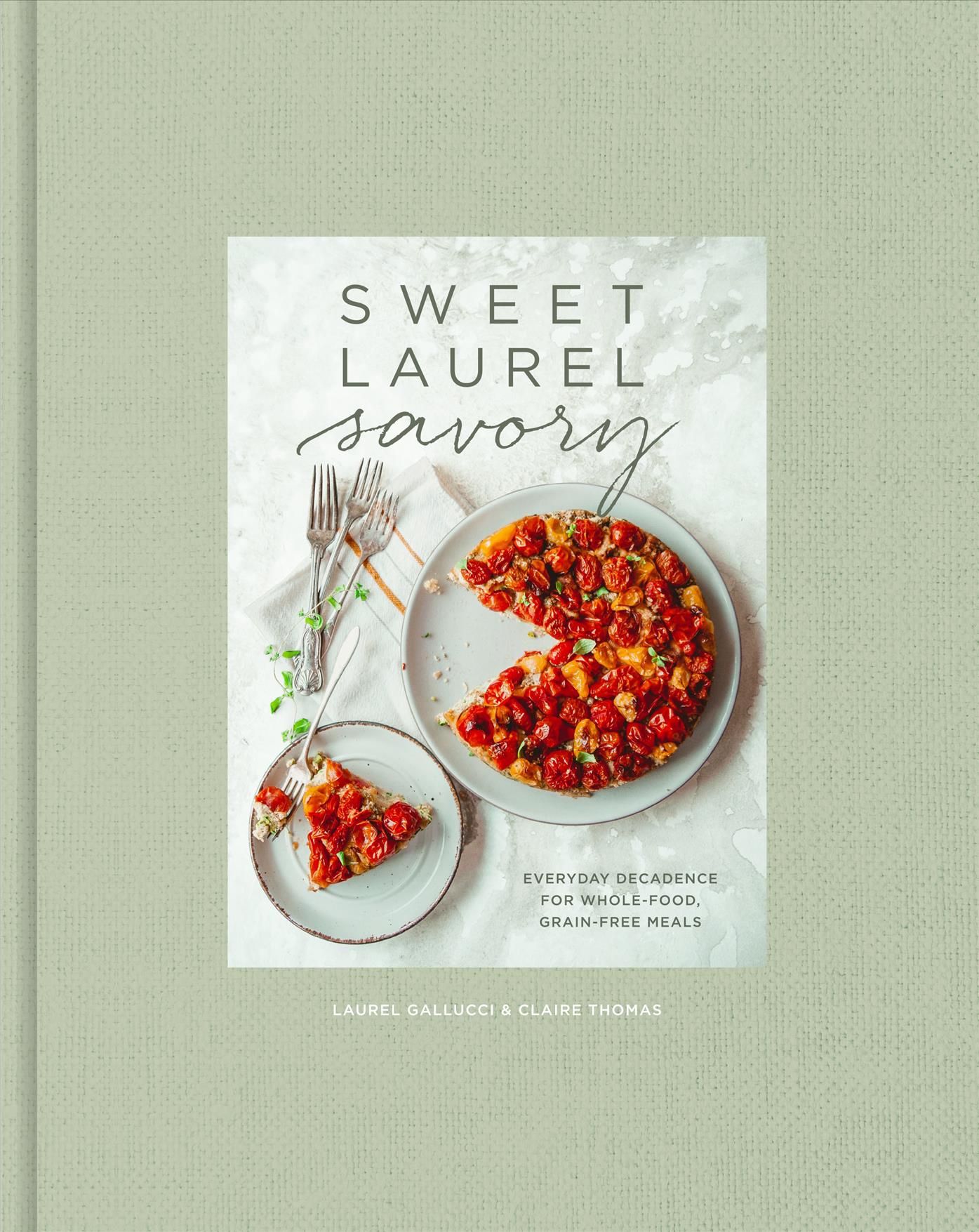 Sweet Laurel Savory By Laurel Gallucci, Claire Thomas 9781984825551