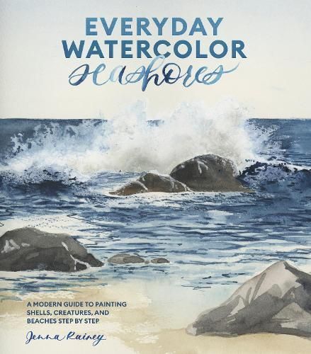Everyday Watercolor Seashores By Jenna Rainey 9781984856814