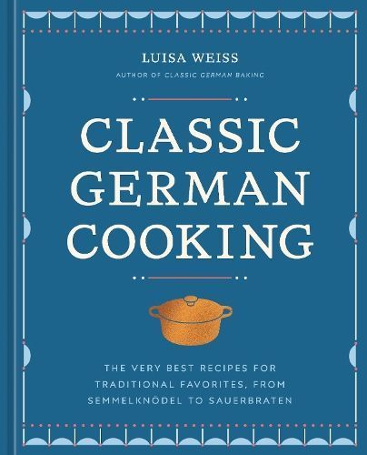 Classic German Cooking By Luisa Weiss 9781984861887 (Hardback)