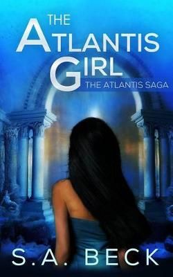 The Atlantis Girl By S a Beck 9781987859096 (Paperback)