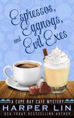 Espressos, Eggnogs, and Evil Exes By Harper Lin 9781987859577