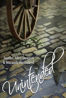 Unintended By Dowsett, Justine Alley 9781987976076 (Paperback)