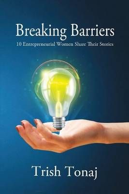 Breaking Barriers By Trish Tonaj 9781988058146 (Hardback)