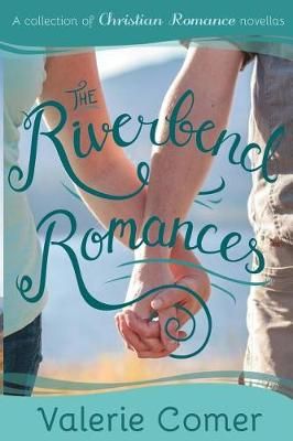 The Riverbend Romances 1-5 By Valerie Comer 9781988068077 (Paperback)