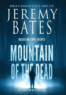 Mountain of the Dead By Jeremy Bates 9781988091235 (Hardback)
