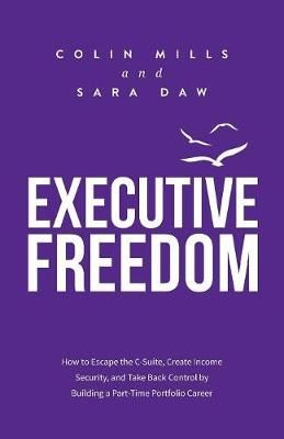 Executive Freedom By Colin Mills 9781988179483 (Paperback)