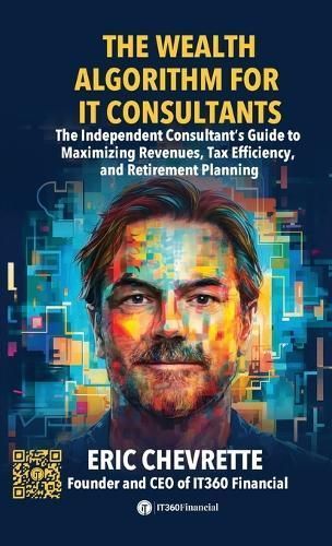 The Wealth Algorithm for IT Consultants By Eric Chevrette (Hardback)