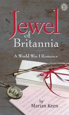 Jewel of Britannia: A World War I Romance By Keen, Marian, E