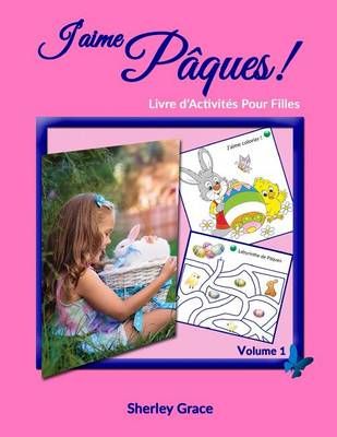 J'aime Pâques! Livre d'Activités Pour Filles By Sherley Grace