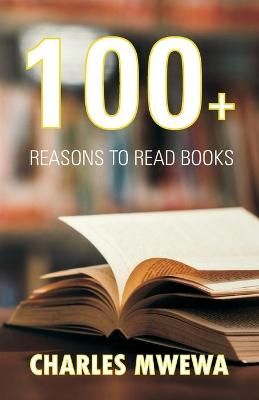 100+ Reasons to Read Books By Charles Mwewa 9781988251431 (Paperback)