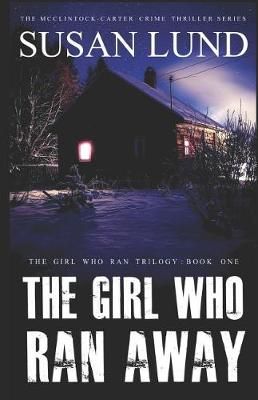 The Girl Who Ran Away By Susan Lund 9781988265742 (Paperback)
