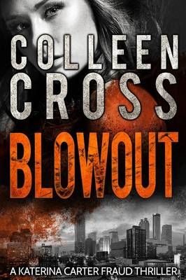 Blowout: A Katerina Carter Fraud Legal Thriller By Cross, Colleen,