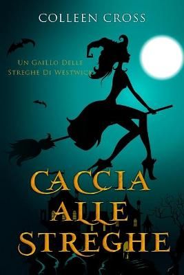 Caccia Alle Streghe: I gialli delle streghe di Westwick #1 (Paperback)