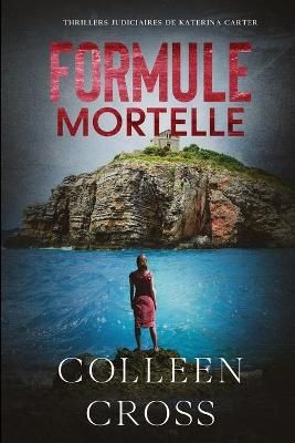 Formule Mortelle: Crimes et enquêtes By Cross, Colleen, 9781988272351