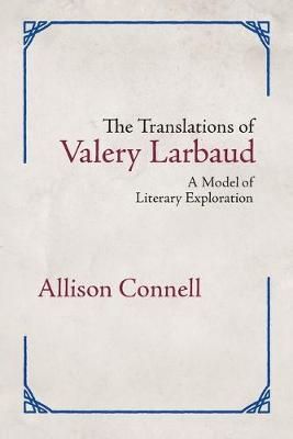 The Translations of Valery Larbaud By Allison Connell 9781988299211