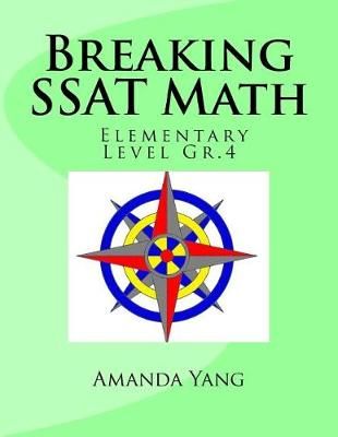 Breaking SSAT Math Elementary Level Gr.4 By Amanda Yang 9781988300320