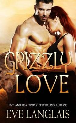 Grizzly Love By Eve (RWA. SFWA) Langlais 9781988328331 (Paperback)