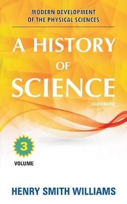 A History of Science By Henry Smith Williams 9781988357966 (Paperback)