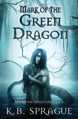Mark of the Green Dragon By Sprague, K.B., 9781988363172 (Paperback)