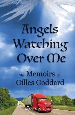 Angels Watching Over Me: The Memoirs of Gilles Goddard 9781988447629