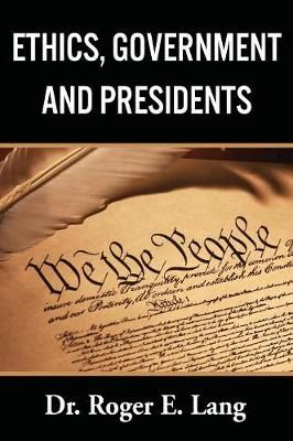 Ethics, Government, and Presidents By R L Cohen 9781988557007
