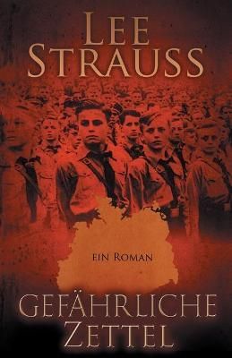 Gefährliche Zettel: Vom Jungen zum Mann im Dritten Reich (Paperback)