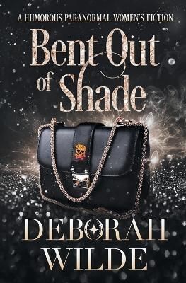 Bent Out of Shade: A Humorous Paranormal Women's Fiction 9781988681702