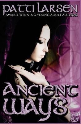 Ancient Ways By Patti Larsen 9781988700236 (Paperback)
