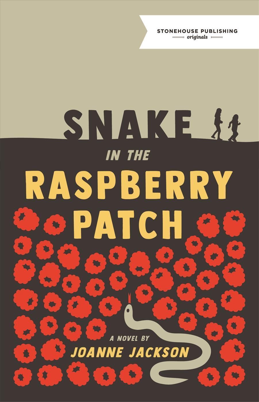 A Snake in the Raspberry Patch By Joanne Jackson 9781988754413