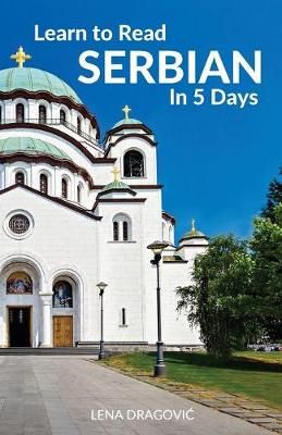 Learn to Read Serbian in 5 Days By Lena Dragovic 9781988800042