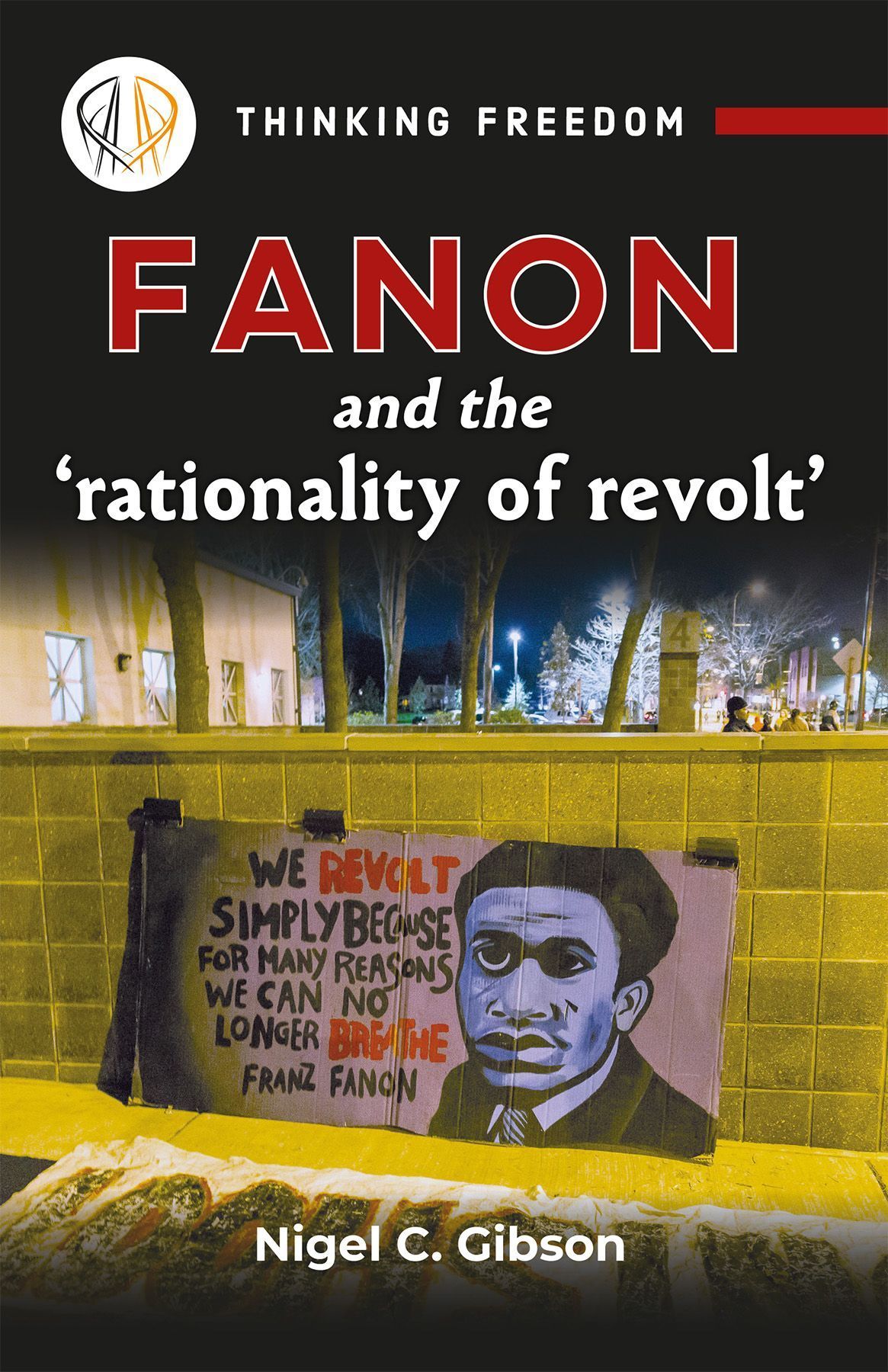 Fanon and the Rationality of Revolt By Nigel C. Gibson 9781988832777