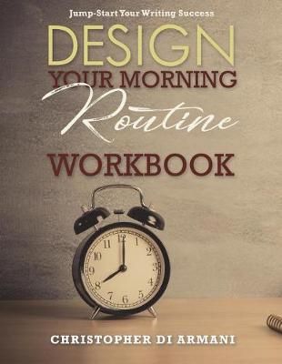 Design Your Morning Routine By Christopher Di Armani 9781988938097