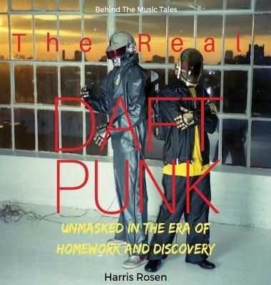 Real Daft Punk By Rosen 9781988956107 (Hardback)