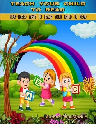 Play Based Ways to Teach Your Child to Read By Paul MacKie (Paperback)